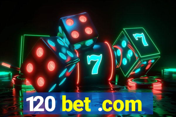 120 bet .com