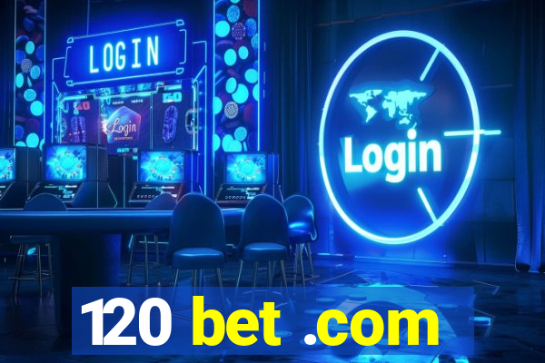 120 bet .com