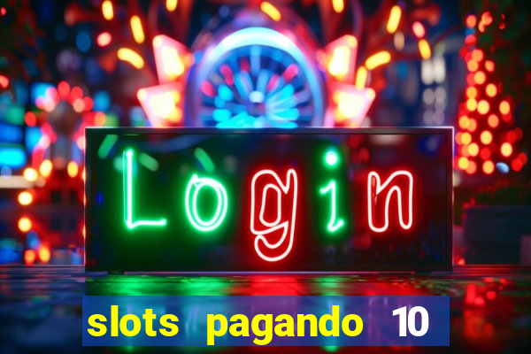 slots pagando 10 no cadastro