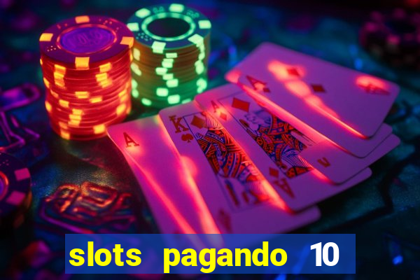 slots pagando 10 no cadastro