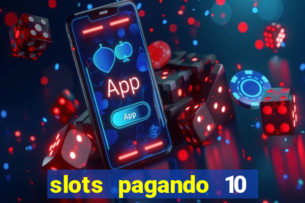 slots pagando 10 no cadastro