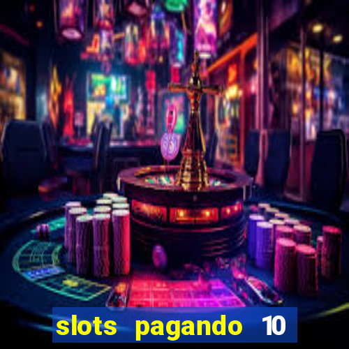 slots pagando 10 no cadastro