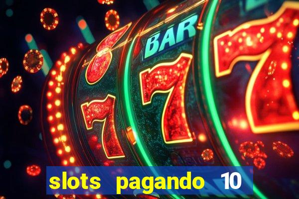 slots pagando 10 no cadastro