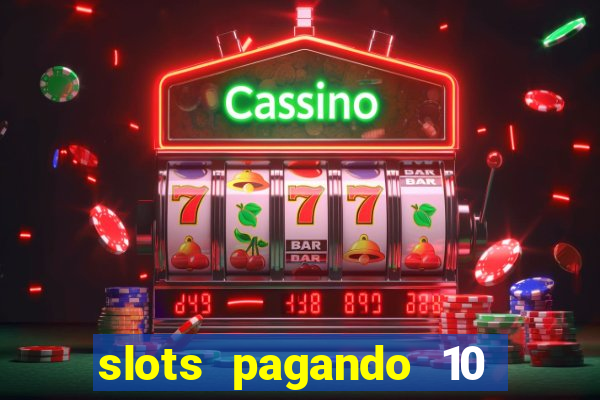 slots pagando 10 no cadastro