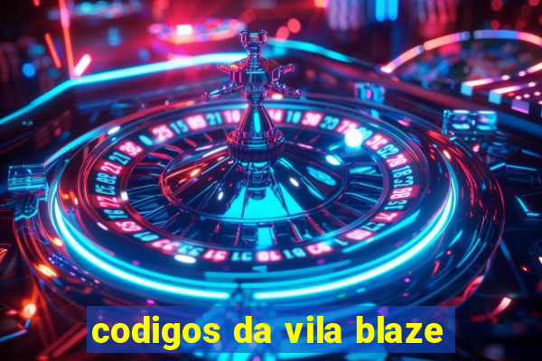 codigos da vila blaze