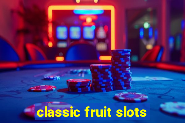 classic fruit slots