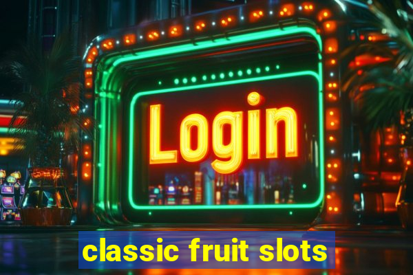 classic fruit slots