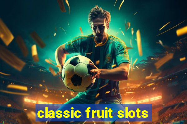 classic fruit slots