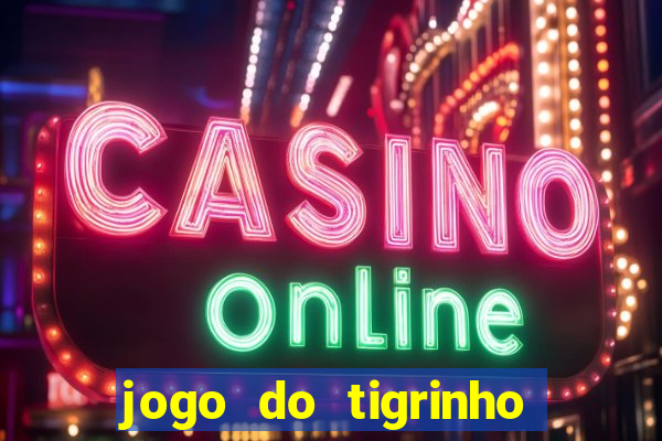 jogo do tigrinho de 2 reais