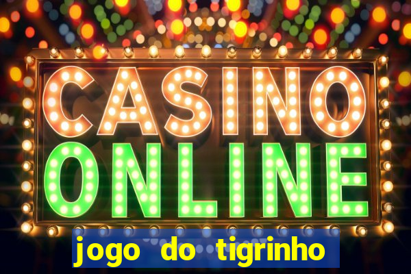 jogo do tigrinho de 2 reais