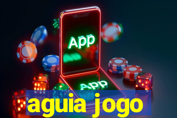 aguia jogo