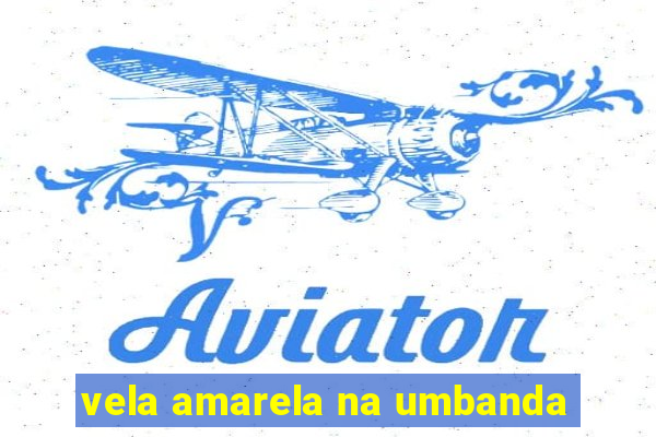 vela amarela na umbanda