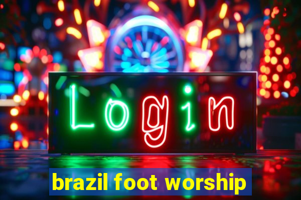 brazil foot worship