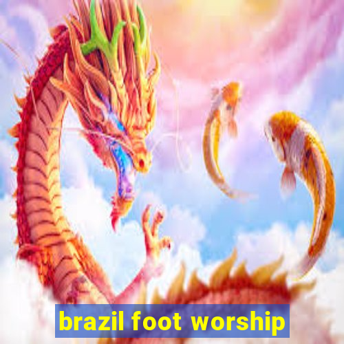 brazil foot worship