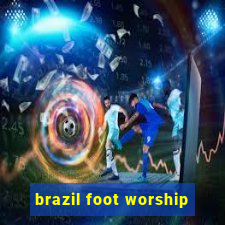 brazil foot worship