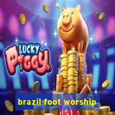 brazil foot worship