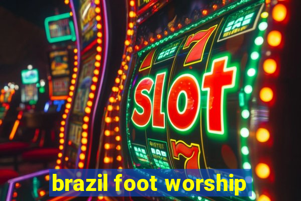 brazil foot worship