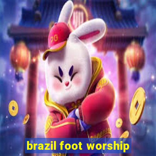 brazil foot worship