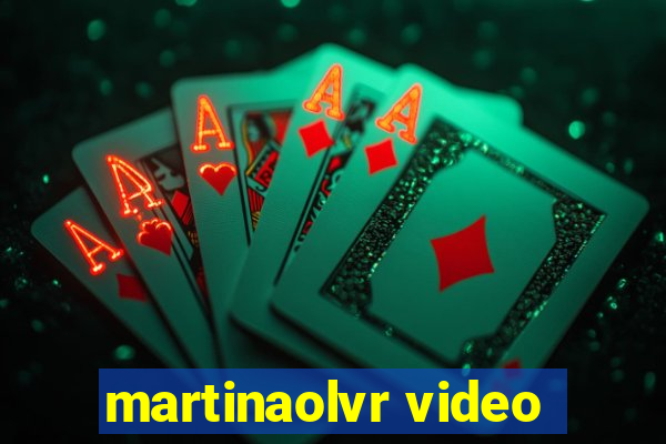 martinaolvr video