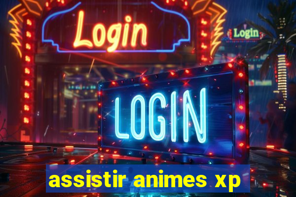 assistir animes xp