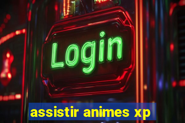 assistir animes xp