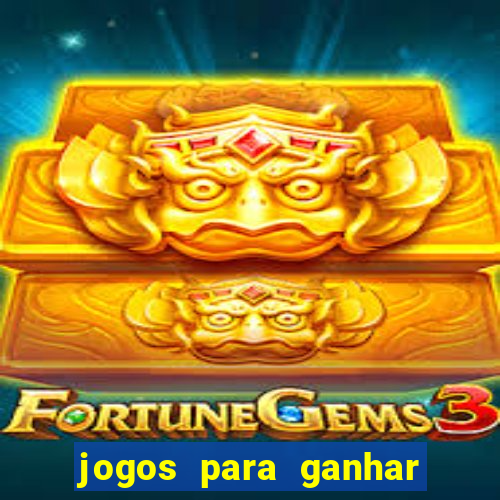 jogos para ganhar dinheiro sem aposta