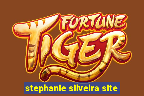 stephanie silveira site