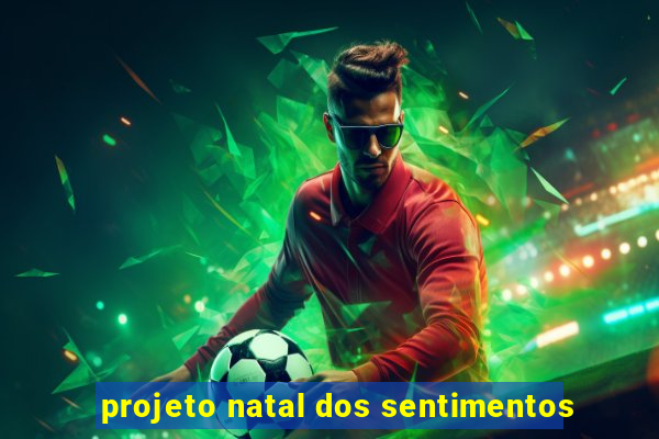 projeto natal dos sentimentos