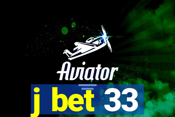 j bet 33