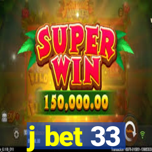 j bet 33