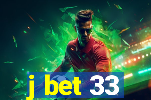 j bet 33