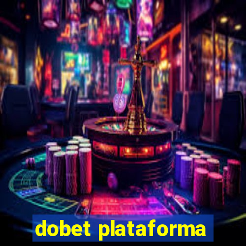 dobet plataforma