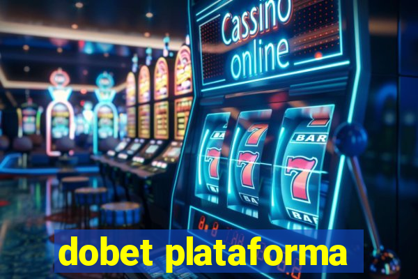 dobet plataforma