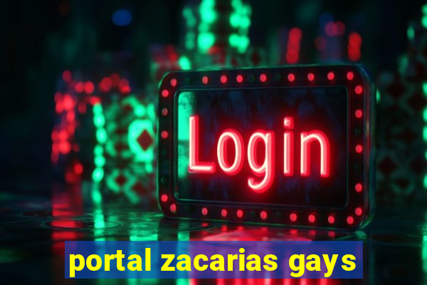 portal zacarias gays