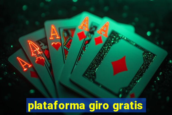 plataforma giro gratis