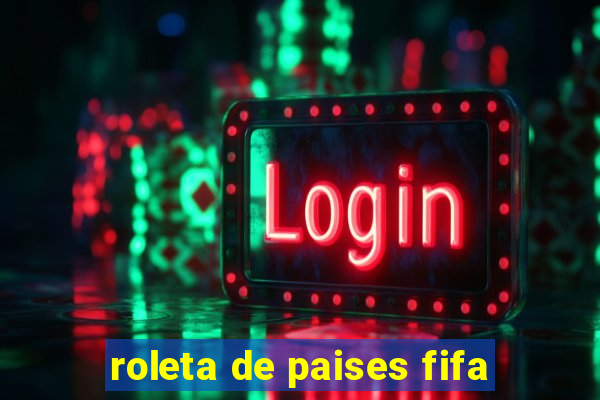 roleta de paises fifa