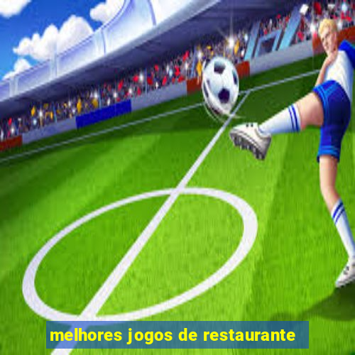 melhores jogos de restaurante