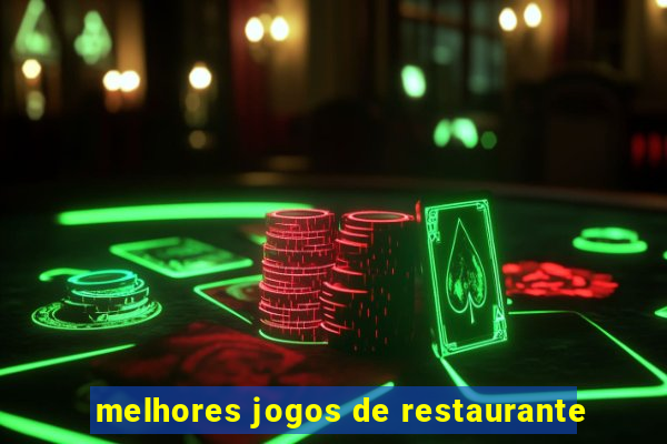 melhores jogos de restaurante