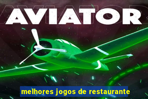 melhores jogos de restaurante