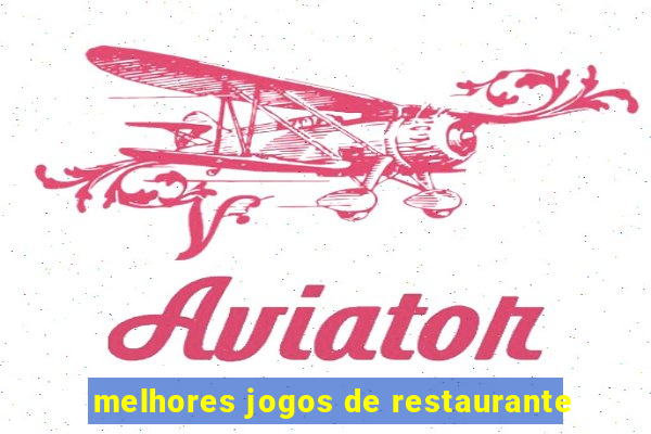 melhores jogos de restaurante