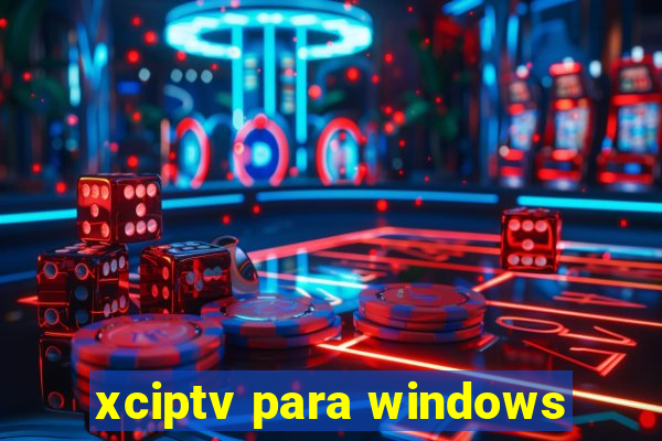 xciptv para windows