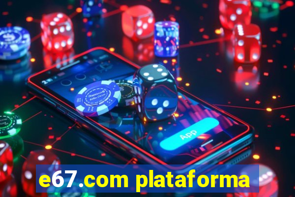 e67.com plataforma