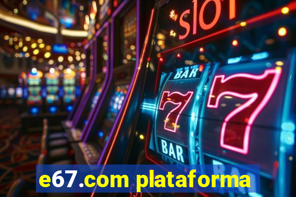 e67.com plataforma