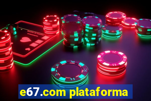 e67.com plataforma