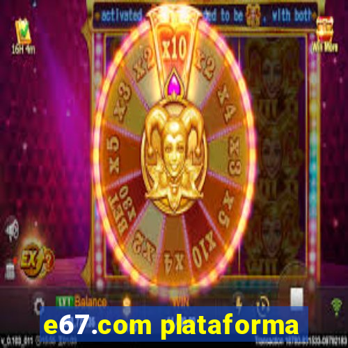 e67.com plataforma