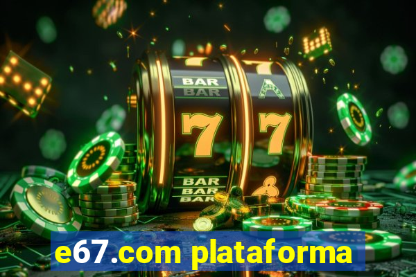 e67.com plataforma