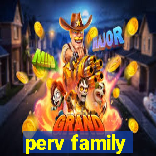 perv family