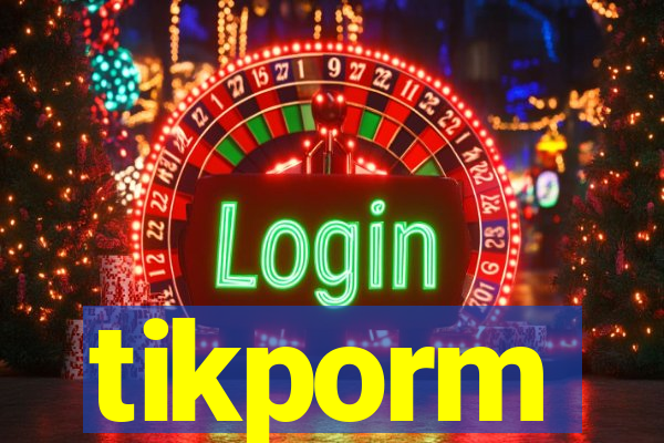 tikporm