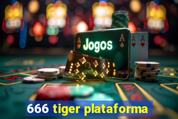 666 tiger plataforma