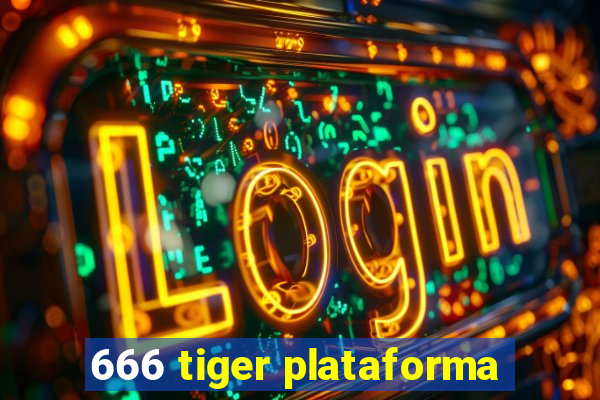 666 tiger plataforma